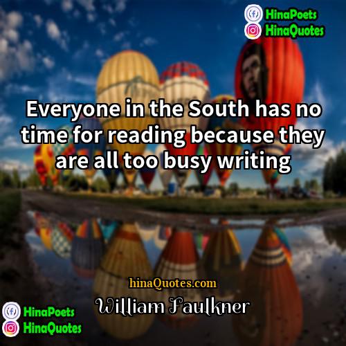William Faulkner Quotes | Everyone in the South has no time